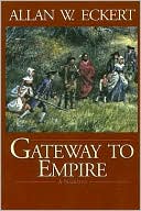Allan W. Eckert: Gateway to Empire