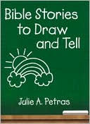 Julie A. Petras: Bible Stories to Draw and Tell