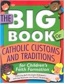 Beth Branigan McNamara: The Big Book of Catholic Customs and Traditions: For Children's Faith Formation