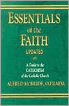 Book cover image of Essentials of the Faith: A Guide to the Catechism of the Catholic Church by Alfred McBride