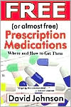 Book cover image of Free Prescription Medications: Where and How to Get Them by David Johnson