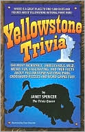 Book cover image of Yellowstone Trivia by Janet Spencer