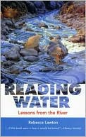 Book cover image of Reading Water: Lessons from the River by Rebecca Lawton
