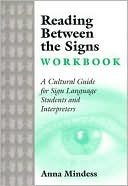 Anna Mindess: Reading Between the Signs: A Cultural Guide for Sign Language Students and Interpreters