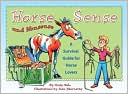 Book cover image of Horse Sense and Nonsense: A Survival Guide for Horse Lovers by Cindy Hale