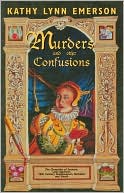 Kathy Lynn Emerson: Murders and Other Confusions: The Chronicles of Susanna, Lady Appleton, 16th-Century Gentlewoman, Herbalist, and Sleuth (Lady Appleton Series)