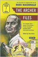 Ross Macdonald: The Archer Files: The Complete Short Stories of Lew Archer, Private Investigator, Including Newly Discovered Case Notes