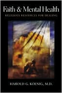 Harold George Koenig: Faith and Mental Health: Religious Resources for Healing