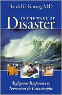 Harold G. Koenig: In the Wake of Disaster: Religious Responses to Terrorism and Catastrophe