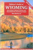 Ken Retallic: Flyfisher's Guide to Wyoming: Including Grand Teton and Yellowstone National Parks