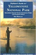 Ken Retallic: Flyfisher's Guide to Yellowstone National Park: Including Grand Teton National Park and Jackson Hole
