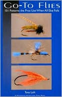 Tony Lolli: Go-to Flies: 101 Killer Patterns the Pros Use when All Else Fails