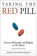 Glenn Yeffeth: Taking the Red Pill: Science, Philosophy and Religion in The Matrix