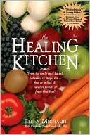 Book cover image of Healing Kitchen: From Tea Tin to Fruit Basket, Breadbox to Veggie Bin-How to Unlock the Power of Foods that Heal by Ellen Michaud