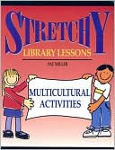Book cover image of Stretchy Library Lessons: Multicultural Activities by Pat Miller