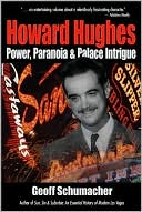 Geoff Schumacher: Howard Hughes: Power, Paranoia and Palace Intrigue