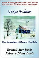 Evanell Ator Davis: Texas Echoes: Five Generations Of Women Who Write