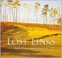 Book cover image of Lost Links: Forgotten Treasures of Golf's Golden Age by Daniel Wexler