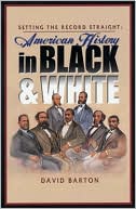 David Barton: Setting the Record Straight: American History in Black and White