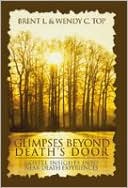 Book cover image of Glimpses Beyond Death's Door by Brent Top