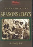 Thomas McIntyre: Seasons and Days: A Hunting Life