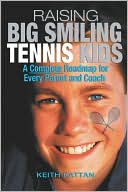 Book cover image of Raising Big Smiling Tennis Kids by Keith Kattan