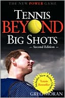 Greg Moran: Tennis Beyond Big Shots