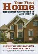 Book cover image of Your First Home: The Smart Way to Get It and Keep It by Lynnette Khalfani-Cox