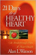 Book cover image of 21 Days to a Healthy Heart by Alan L. Watson