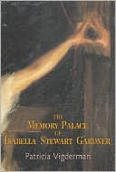 Patricia Vigderman: The Memory Palace of Isabella Stewart Gardner