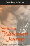 Book cover image of Navigating the Alzheimer's Journey: A COMPASS for Caregiving by Carol Bowlby Sifton
