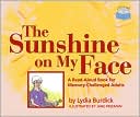 Book cover image of Sunshine on My Face: A Read-Aloud Book for Memory-Challenged Adults by Lydia Burdick