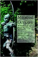 Thomas H. Ohlgren: Medieval Outlaws: Twelve Tales in Modern English Translation