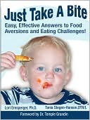 Book cover image of Just Take a Bite: Easy, Effective Answers to Food Aversions and Eating Challenges by Lori Ernsperger