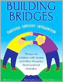 Book cover image of Building Bridges Through Sensory Integration: Therapy for Children with Autism and Other Pervasive Developmental Disorders by Paula Aquilla