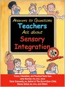 Book cover image of Answers to Questions Teachers Ask about Sensory Integration: Forms, Checklists, and Practical Tools for Teachers and Parents by Jane Koomar