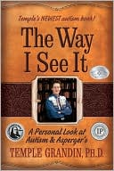 Book cover image of The Way I See It: A Personal Look at Autism and Asperger's by Temple Grandin