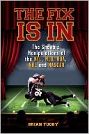 Book cover image of The Fix Is In: The Showbiz Manipulations of the NFL, MLB, NBA, NHL and NASCAR by Brian Tuohy