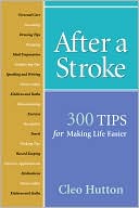 Cleo Hutton: After a Stroke: 300 Tips for Making Life Easier