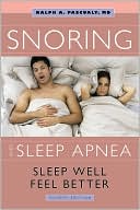 Book cover image of Snoring and Sleep Apnea: Sleep Well, Feel Better by Ralph A. Pascualy