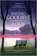 Norine Dresser: Saying Goodbye to Someone You Love: Your Emotional Journey through End-of-Life and Grief