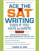 Book cover image of Ace the SAT Writing Even If You Hate to Write: Shortcuts and Strategies to Score Higher Regardless of Your Skill Level by Tamra B. Orr