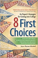 Joyce Slayton Mitchell: 8 First Choices: An Expert's Strategies for Getting into College