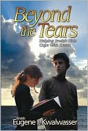 Book cover image of Beyond the Tears: Helping Jewish Kids Cope with Death by Eugene I. Kwalwasser