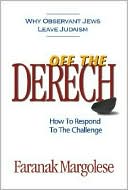 Faranak Margolese: Off the Derech: Why Observant Jews Leave Judaism--How to Respond to the Challenge