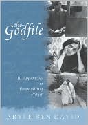 Book cover image of Godfile: 10 Approaches to Personalizing Prayer by Aryeh Ben David