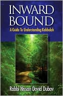 Book cover image of Inward Bound: A Guide to Understanding Kabbalah by Nissan Dovid Dubov
