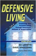 Ed Lovette: Defensive Living: Preserving Your Personal Safety Through Awareness, Attitude, and Armed Action