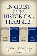 Book cover image of In Quest of the Historical Pharisees by Jacob Neusner