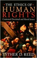 Esther D. Reed: Ethics of Human Rights: Contested Doctrinal and Moral Issues